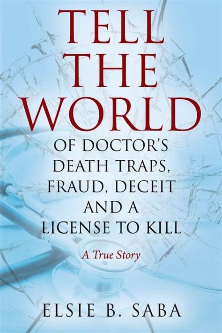 Elsie Saba Tell the World of Doctor's Death Traps, Deceit and a